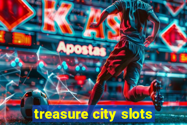 treasure city slots