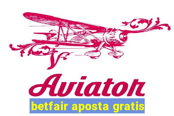 betfair aposta gratis