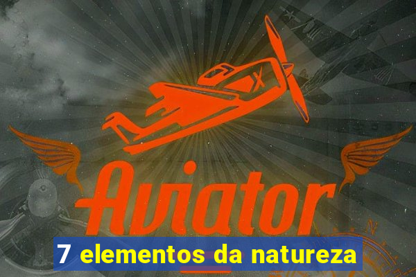 7 elementos da natureza