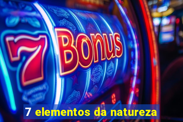 7 elementos da natureza