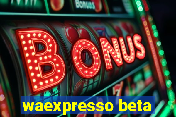 waexpresso beta