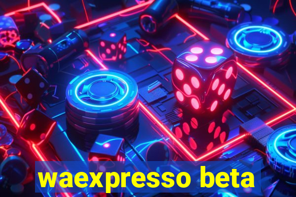 waexpresso beta