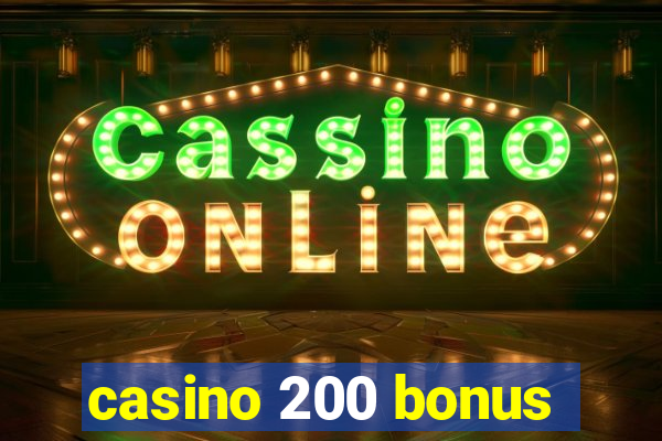 casino 200 bonus