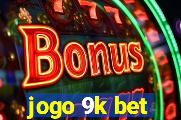 jogo 9k bet