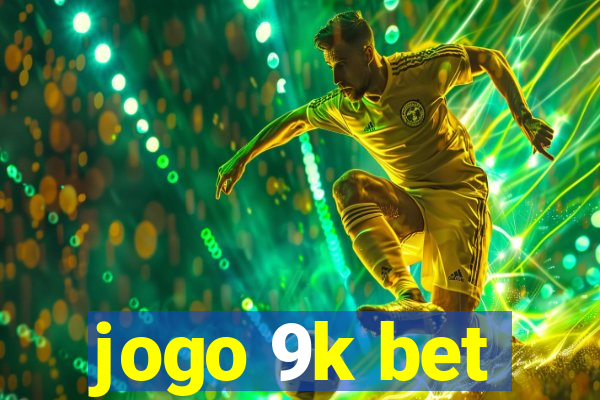 jogo 9k bet