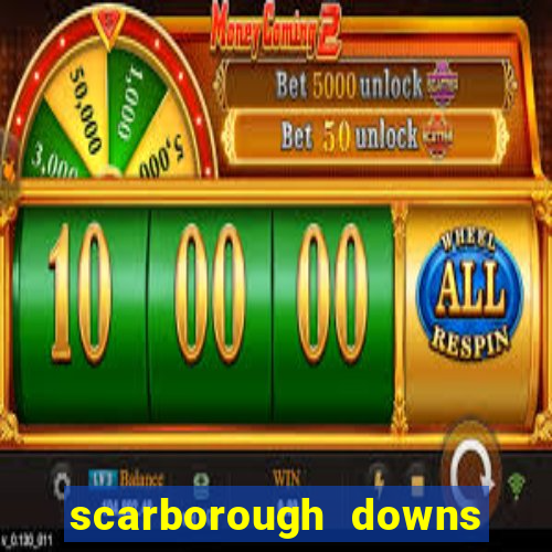 scarborough downs race track casino