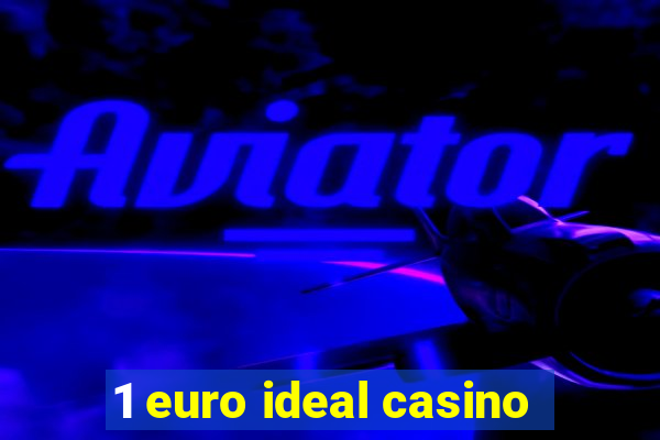 1 euro ideal casino