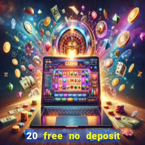 20 free no deposit casino 2022