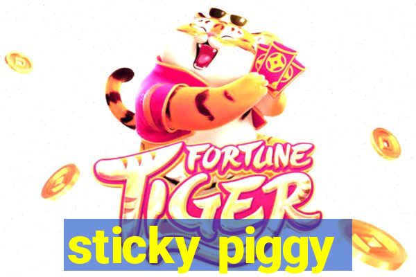 sticky piggy