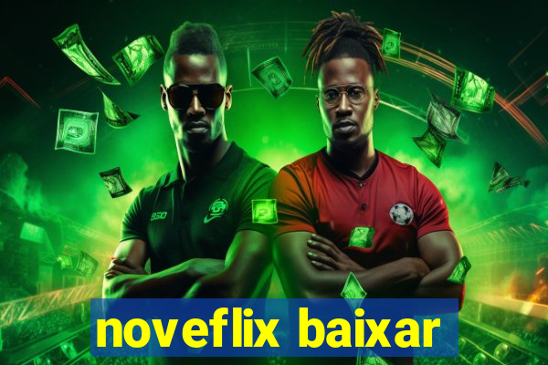 noveflix baixar