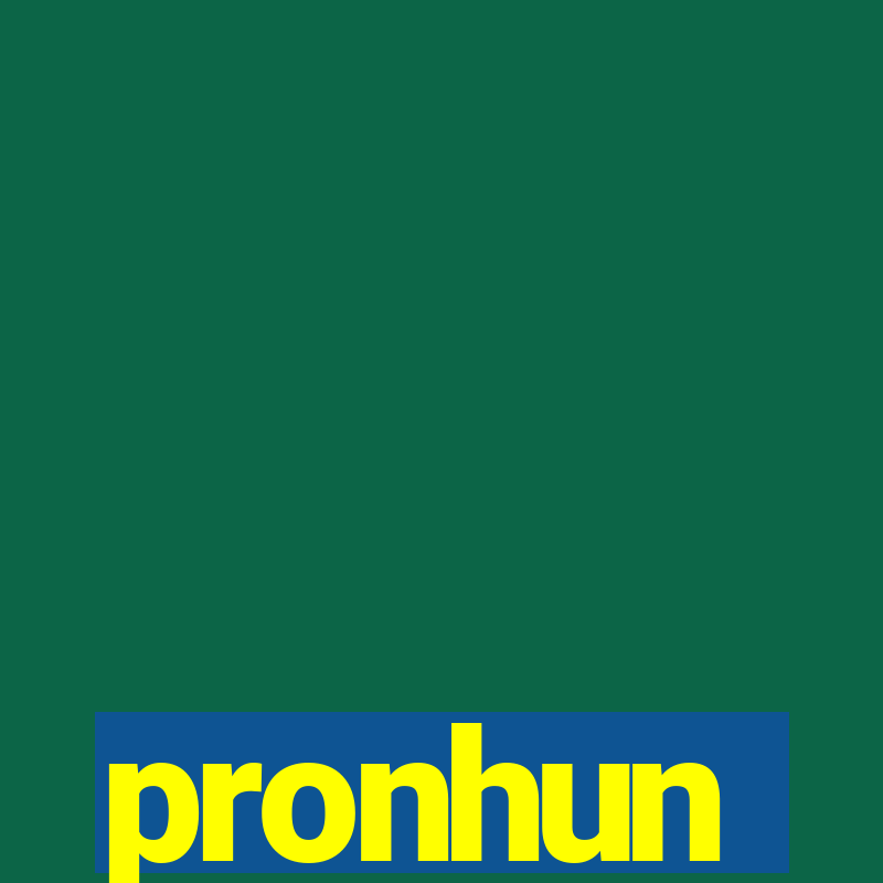 pronhun