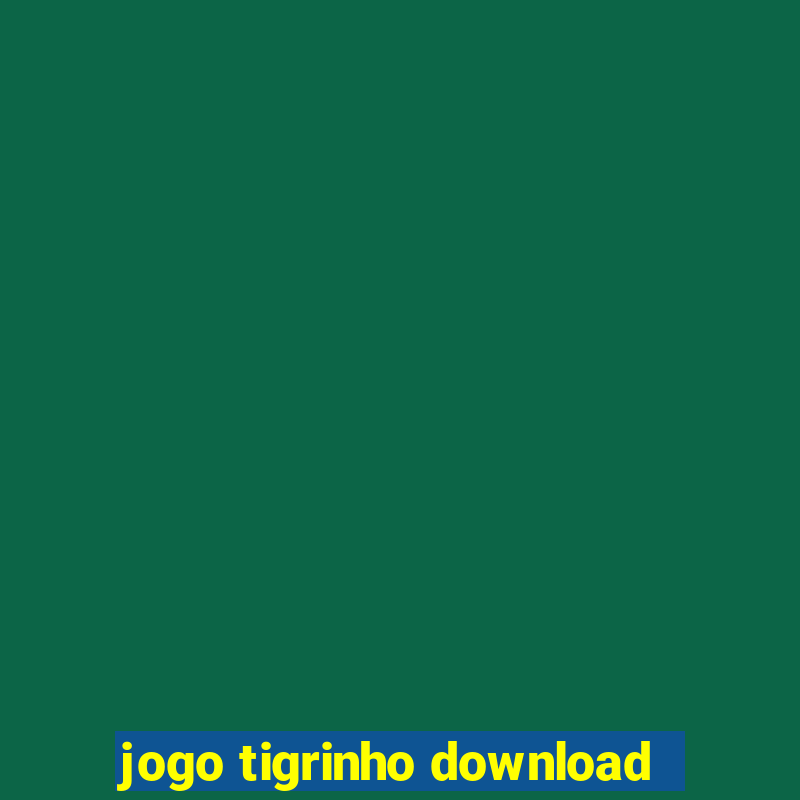 jogo tigrinho download