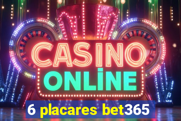 6 placares bet365