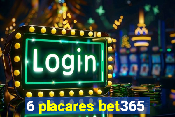 6 placares bet365