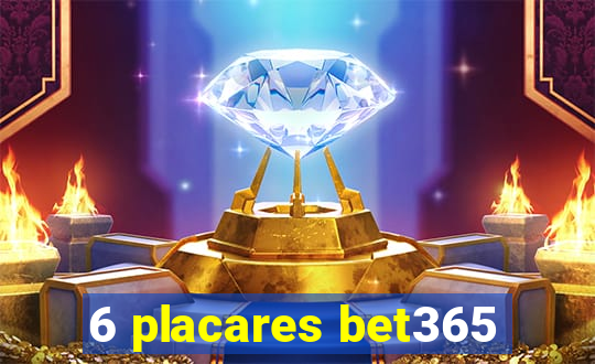 6 placares bet365