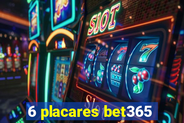 6 placares bet365