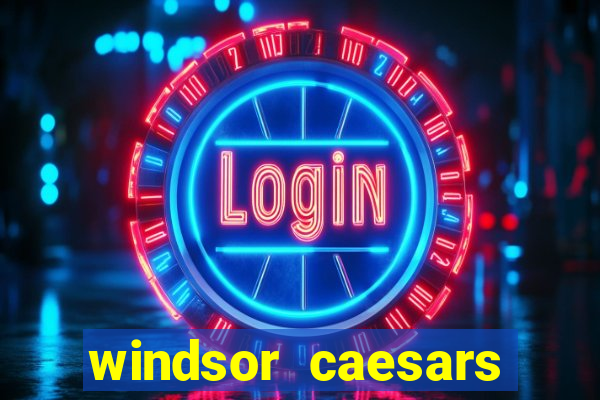 windsor caesars casino hotel