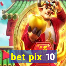 bet pix 10