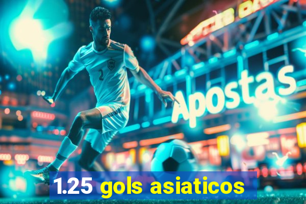 1.25 gols asiaticos