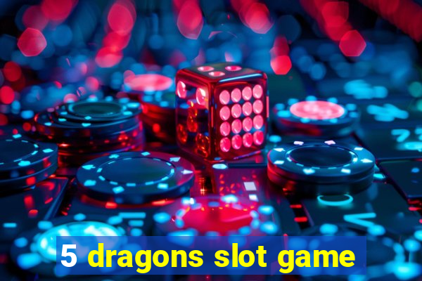 5 dragons slot game