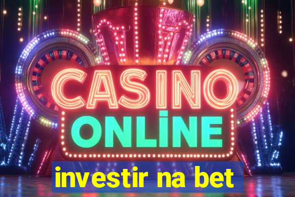 investir na bet