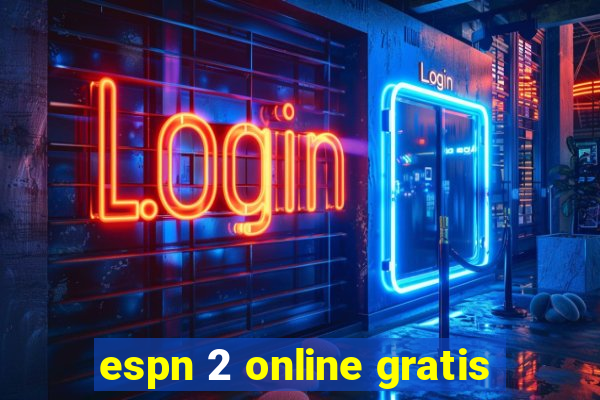 espn 2 online gratis