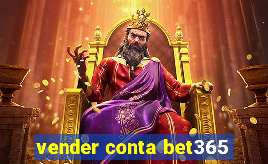 vender conta bet365