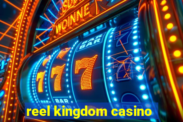 reel kingdom casino