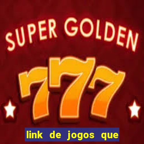 link de jogos que ganha dinheiro de verdade