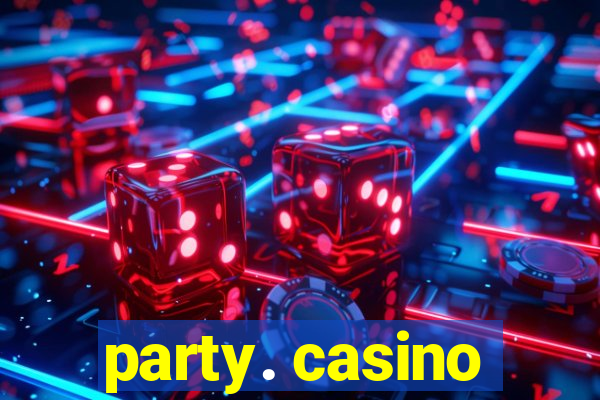 party. casino