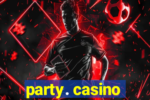 party. casino